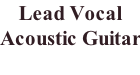 Lead Vocal Acoustic Guitar