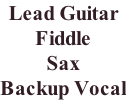 Lead Guitar Fiddle Sax Backup Vocal